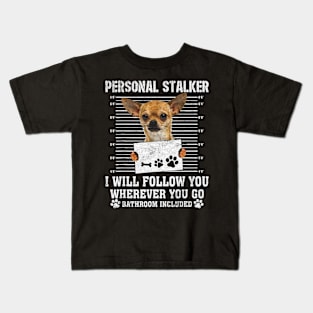 Chihuahua personal stalker Kids T-Shirt